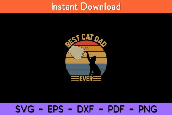 Best Cat Dad Ever Funny Dad Svg Design for Crafts and Graphics