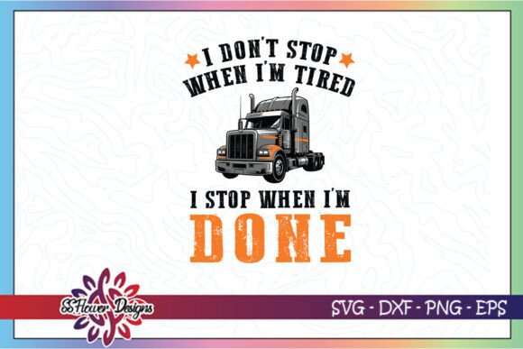 Don t Stop When Tired Funny Trucker SVG for Crafts and Graphics