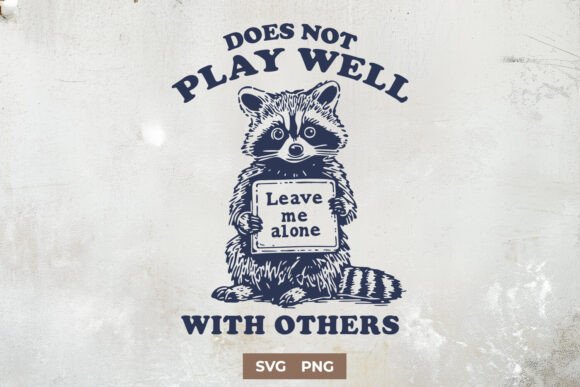 Funny Raccoon SVG Does Not Play Well PNG for Crafts and Graphics