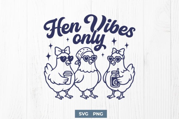 Hen Vibes Only SVG – Funny Chicken Coop Graphics for Crafts
