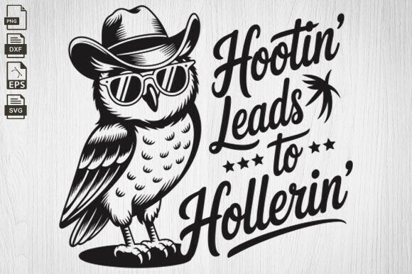 Hootin Leads to Hollerin SVG