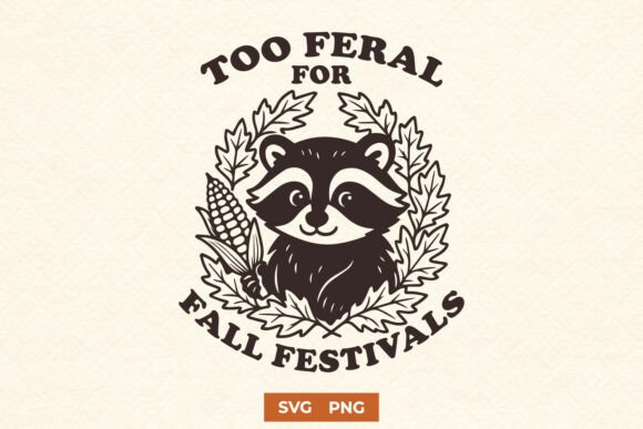 Too Feral for Fall Festivals SVG Funny - A Playful Graphic for Crafts and Marketing